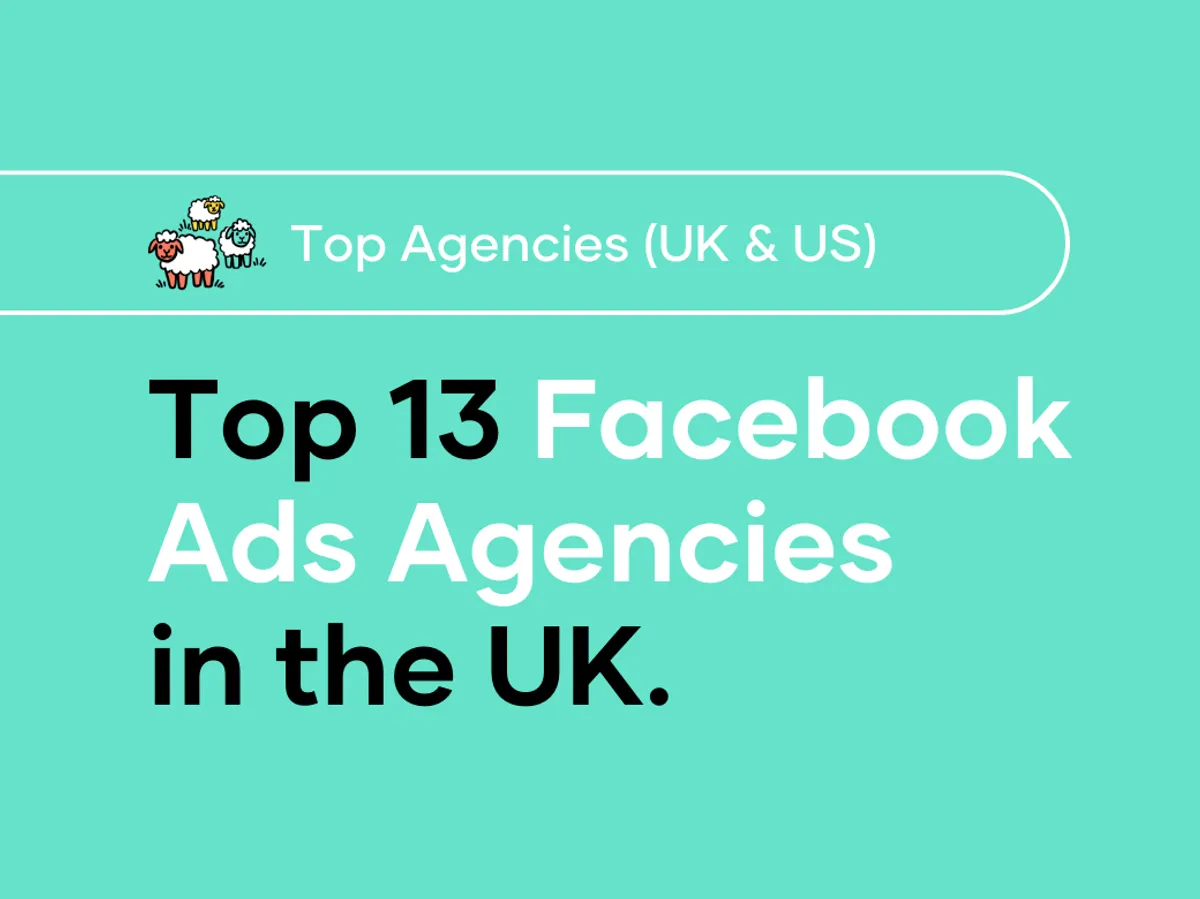Top 13 Facebook Ads Agencies in the UK
